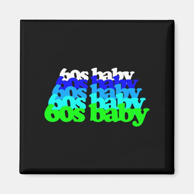 60s Baby 1960s Birthday Born Sixties Boomers Gen X Magnet (Front)