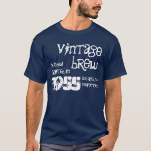60th Birthday 1955 Or Any Year Vintage Brew V07LD T-Shirt