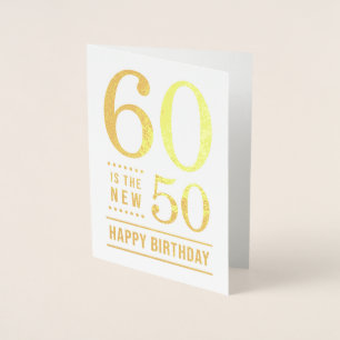 60th Birthday 60 is the new 50 Foil Card