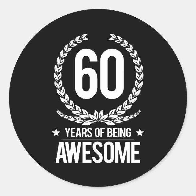 60th Birthday (60 Years Of Being Awesome) Classic Round Sticker (Front)