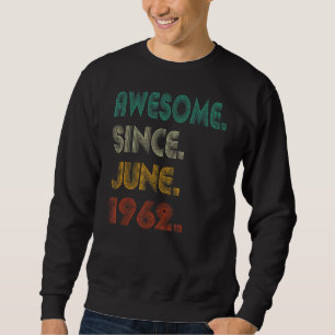 60th Birthday  60 Years Old Awesome Since June 196 Sweatshirt
