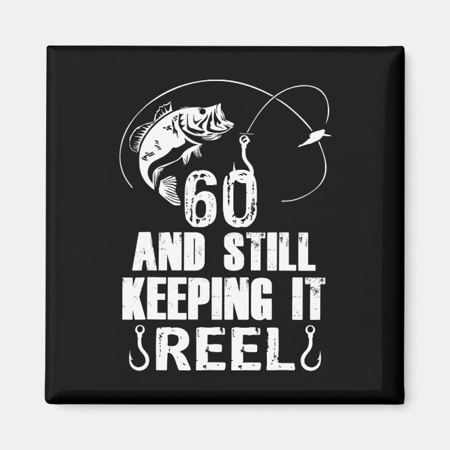 60th Birthday And Still Keeping It Reel Fishing  Magnet (Front)