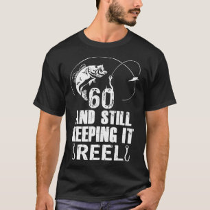 60th Birthday And Still Keeping It Reel Fishing T-Shirt