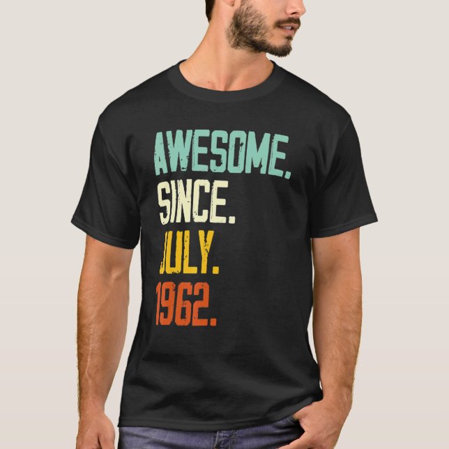 60th Birthday  Awesome Since July 1962 60 Years Ol T-Shirt (Front)