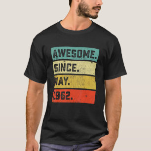 60th Birthday Awesome Since May 1962 60 Years Old T-Shirt
