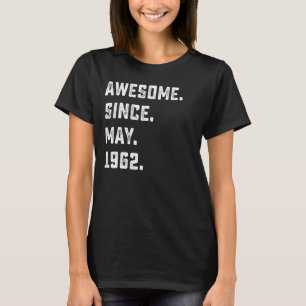 60th Birthday Awesome Since May 1962 60 Years Old T-Shirt