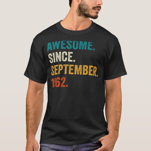 60th Birthday  Awesome Since September 1962 60 Yea T-Shirt (Front)