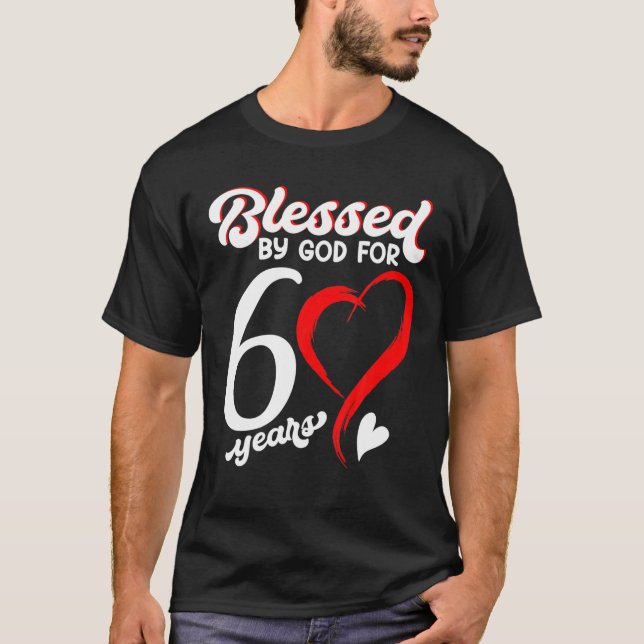 60Th Birthday Blessed By God, Happy Birthday Gift T-Shirt (Front)