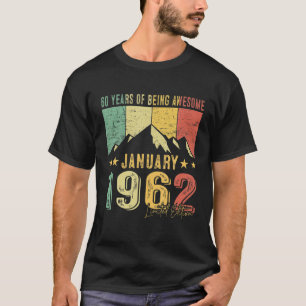 60Th Birthday Born January 1962 60 Years Of Being T-Shirt