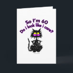 60th Birthday Cat Gifts Card<br><div class="desc">So I'm 60...  Do I Look Like I Care? Make any birthday special for the the cat lover in your life with this funny cat lover gift.</div>
