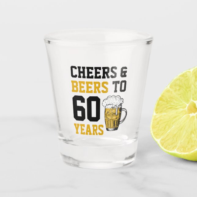 60th Birthday Cheers & Beers to 60 Years Shot Glass (Front)
