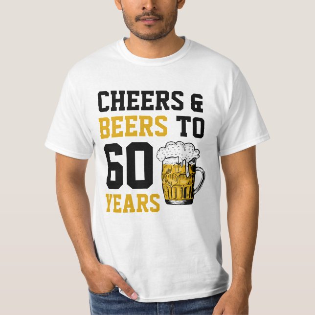 60th Birthday Cheers & Beers to 60 Years T-Shirt (Front)
