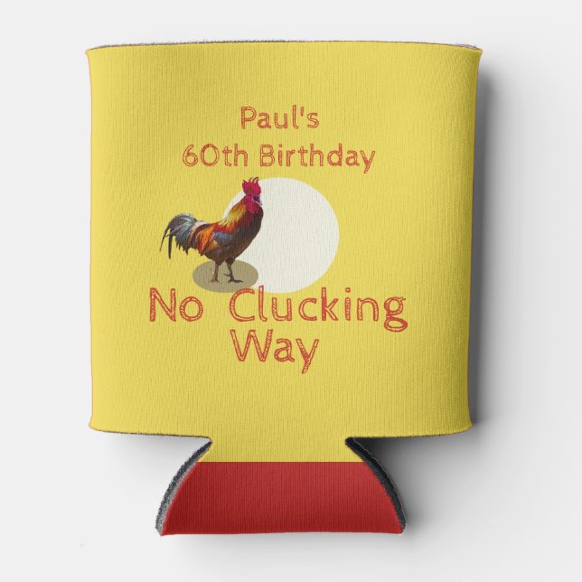60th Birthday Chicken or Rooster Funny Greeting Can Cooler (Front)