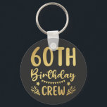 60th Birthday Crew 60 Party Crew Button Keychain<br><div class="desc">60th Birthday Crew 60 Party Crew Group Friends BDay design Gift Basic Button Keychain Classic Collection.</div>