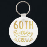 60th Birthday Crew 60 Party Crew Button Keychain<br><div class="desc">60th Birthday Crew 60 Party Crew Group Friends BDay design Gift Basic Button Keychain Classic Collection.</div>