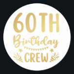 60th Birthday Crew 60 Party Crew Classic Round Sticker<br><div class="desc">60th Birthday Crew 60 Party Crew Group Friends BDay design Gift Classic Round Sticker Classic Collection.</div>