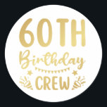 60th Birthday Crew 60 Party Crew Classic Round Sticker<br><div class="desc">60th Birthday Crew 60 Party Crew Group Friends BDay design Gift Classic Round Sticker Classic Collection.</div>