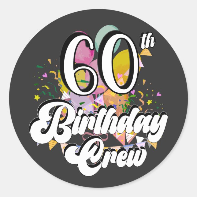 60th Birthday Crew 60 Party Crew Classic Round Sticker (Front)