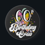 60th Birthday Crew 60 Party Crew Round 7.5 Cm Round Badge<br><div class="desc">60th Birthday Crew 60 Party Crew Group Friends BDay design Gift Round Button Classic Collection.</div>