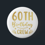 60th Birthday Crew 60 Party Crew Round Button<br><div class="desc">60th Birthday Crew 60 Party Crew Group Friends BDay design Gift Round Button Classic Collection.</div>