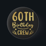 60th Birthday Crew 60 Party Crew Round Button<br><div class="desc">60th Birthday Crew 60 Party Crew Group Friends BDay design Gift Round Button Classic Collection.</div>