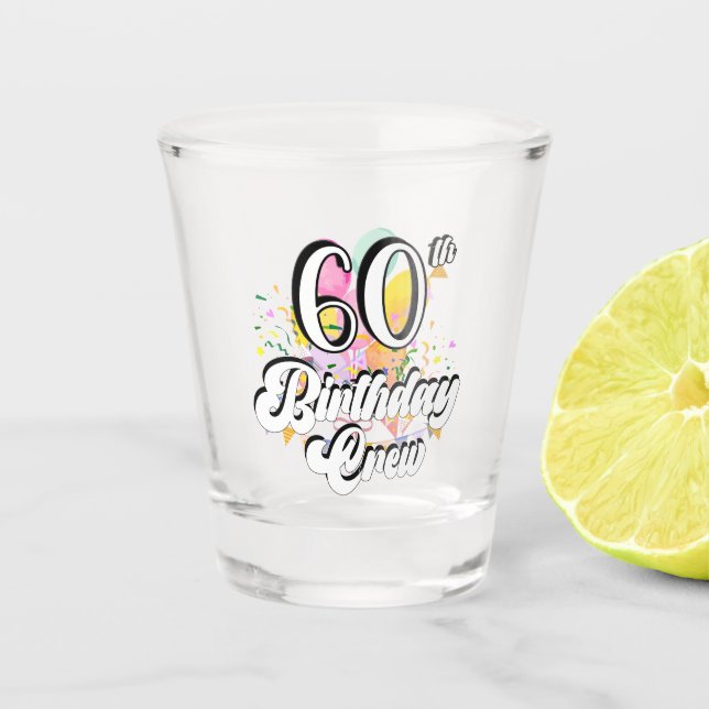60th Birthday Crew 60 Party Crew Shot Glass (Front)