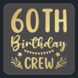 60th Birthday Crew 60 Party Crew Square Sticker<br><div class="desc">60th Birthday Crew 60 Party Crew Group Friends BDay design Gift Square Sticker Classic Collection.</div>