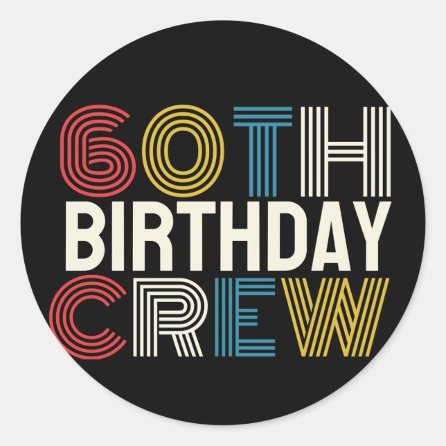 60th Birthday Crew Classic Round Sticker (Front)