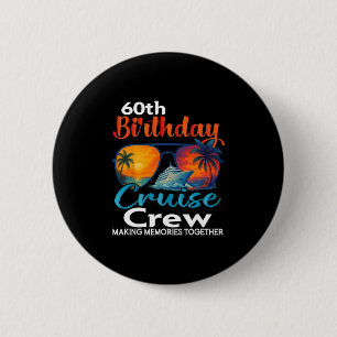 60th Birthday Cruise Crew Friends Family Vacation  6 Cm Round Badge