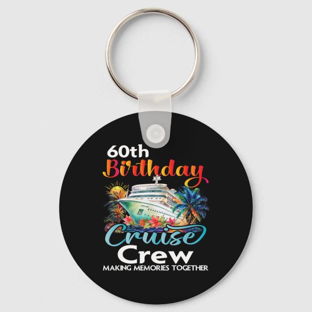 60th Birthday Cruise Crew Friends Family Vacation  Key Ring (Front)