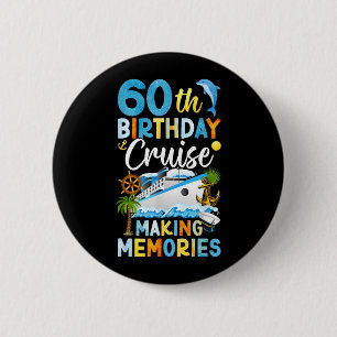 60th Birthday Cruise Trip Making Memories 60th 6 Cm Round Badge