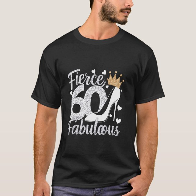 60th Birthday Fierce Fabulous and 60 Year Old desi T-Shirt (Front)