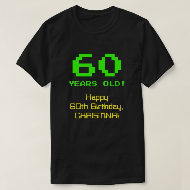 60th Birthday: Fun, 8-Bit Look, Nerdy / Geeky "60" T-Shirt (Design Front)