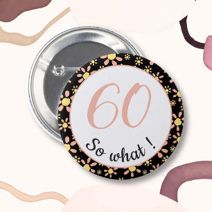60th Birthday Funny 60 so what Motivational 6 Cm Round Badge