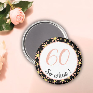 60th Birthday Funny 60 so what Motivational Magnet