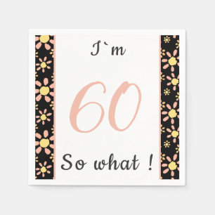 60th Birthday Funny I`m 60 so what Motivational Napkin