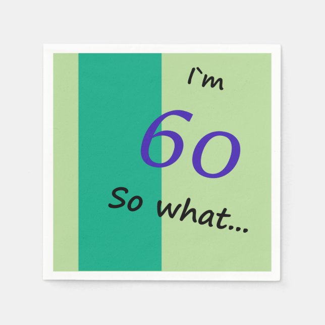 60th Birthday Funny I`m 60 so what Napkin (Front)