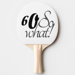 60th Birthday Funny Inspirational Quote Typography Ping Pong Paddle
