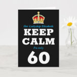 60th Birthday Funny Keep Calm Add Message Women's Card<br><div class="desc">60th birthday greeting card for women. Easily personalized message under the crown to make this "Keep Calm" special plus your own printed message inside.</div>