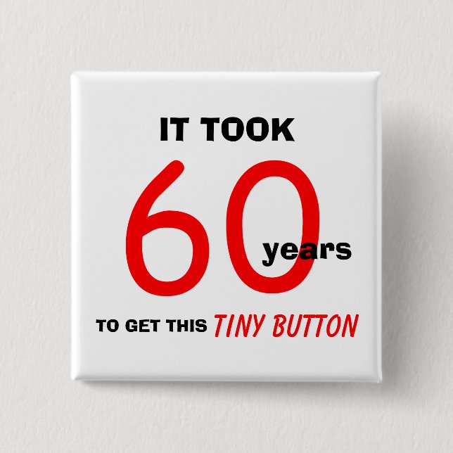 60th Birthday Gag Gifts Button - Funny (Front)