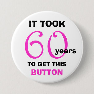 60th Birthday Gag Gifts Button - Funny