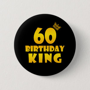 60th birthday Gift for 60 years old Birthday King 6 Cm Round Badge