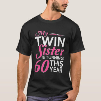 60th Birthday Gifts for Twin Sisters Funny Birth Y T-Shirt