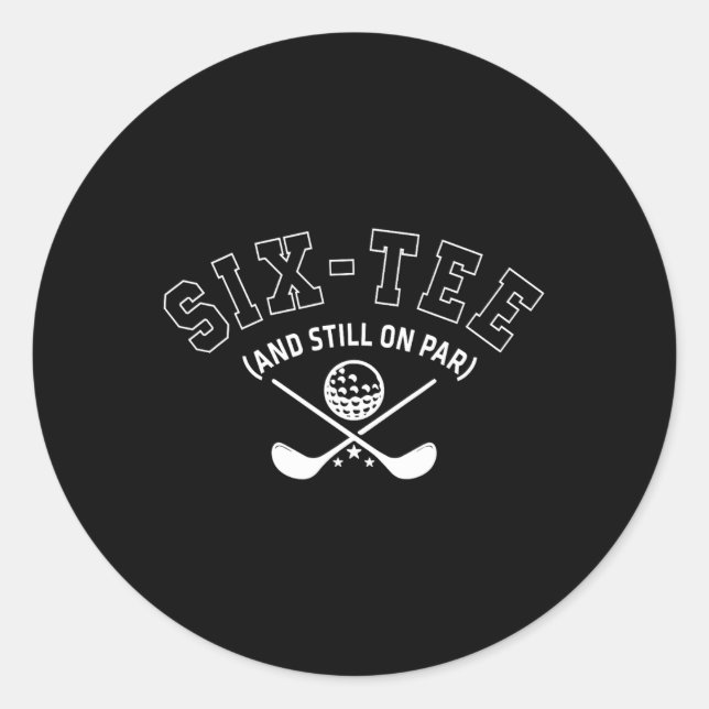 60th Birthday Golf Dad Grandpa Six-tee And Still O Classic Round Sticker (Front)