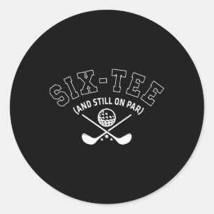 60th Birthday Golf Dad Grandpa Six-tee And Still O Classic Round Sticker