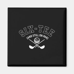 60th Birthday Golf Dad Grandpa Six-tee And Still O Magnet