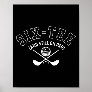 60th Birthday Golf Dad Grandpa Six-tee And Still O Poster