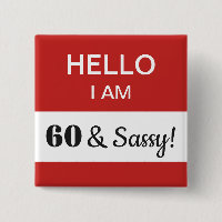 60th Birthday Hello I Am 60 and Sassy Name Tag