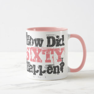 60th Birthday - How Did Sixty Happen? Mug
