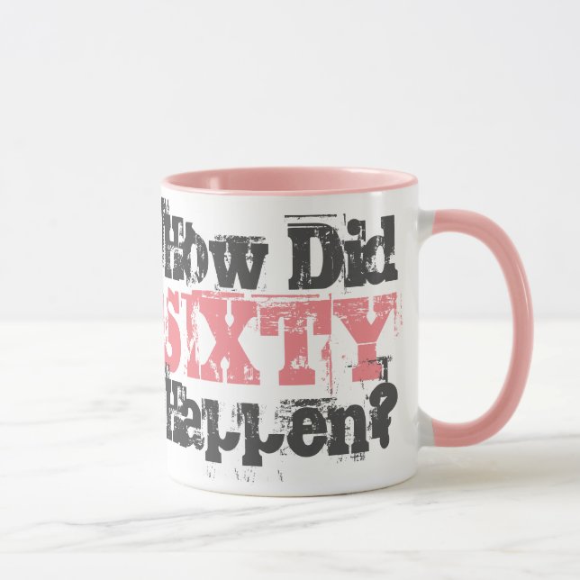 60th Birthday - How Did Sixty Happen? Mug (Right)
